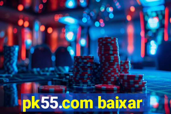 pk55.com baixar